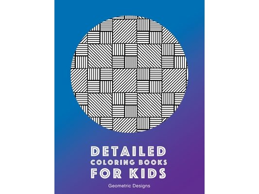 Detailed Coloring Books For Kids: Geometric Designs: Advanced Coloring Pages for Teenagers, Tweens, Older Kids, Boys, & Girls, Geometric Designs & Pat