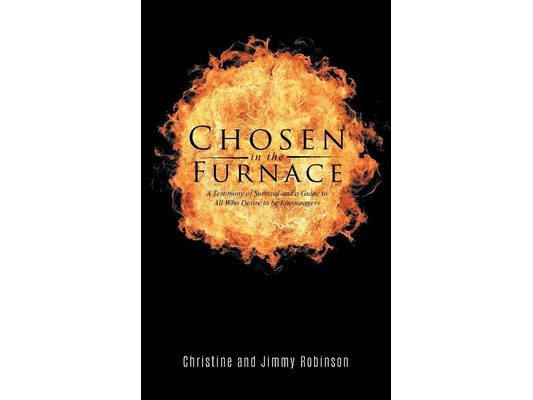 Chosen in the Furnace: A Testimony of Survival and a Guide to All Who Desire to be Encouragers