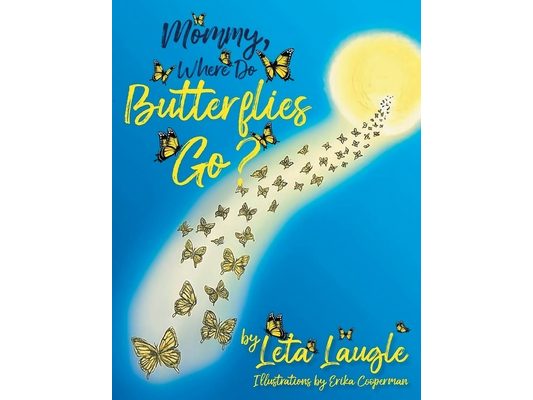 Mommy, Where Do Butterflies Go?