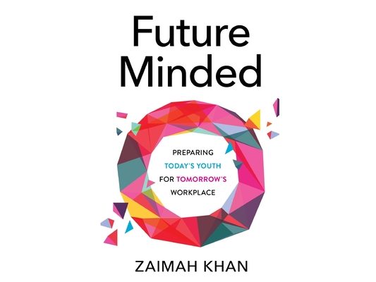 Future Minded: Preparing Today's Youth for Tomorrow's Workplace