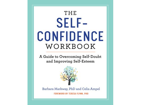 The Self-Confidence Workbook: A Guide to Overcoming Self-Doubt and Improving Self-Esteem