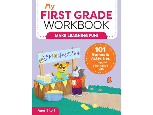 My First Grade Workbook: 101 Games and Activities to Support First Grade Skills