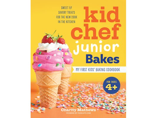 Kid Chef Junior Bakes: My First Kids Baking Cookbook