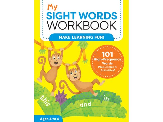 My Sight Words Workbook: 101 High-Frequency Words Plus Games & Activities!