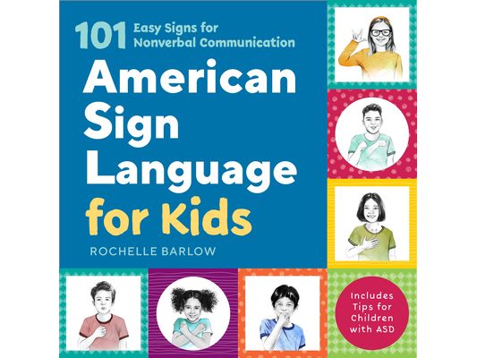 American Sign Language for Kids: 101 Easy Signs for Nonverbal Communication