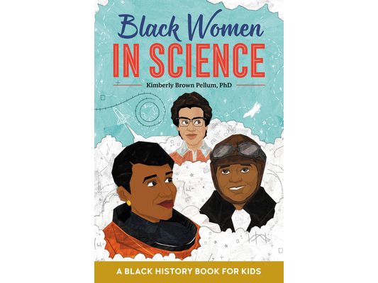 Black Women in Science: A Black History Book for Kids