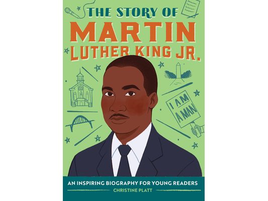The Story of Martin Luther King Jr.: An Inspiring Biography for Young Readers