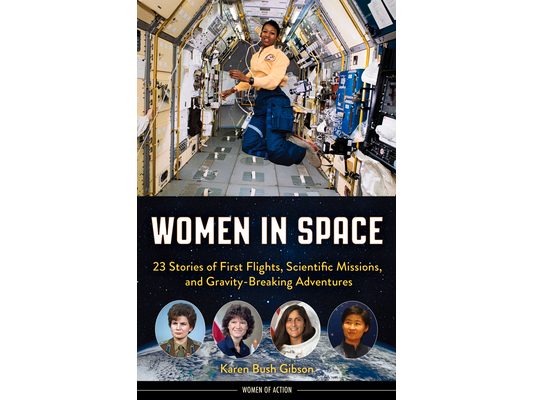 Women in Space: 23 Stories of First Flights, Scientific Missions, and Gravity-Breaking Adventures