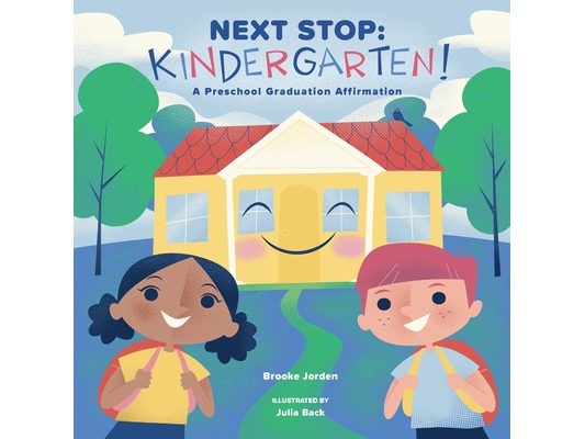 Next Stop: Kindergarten!: A Preschool Graduation Affirmation
