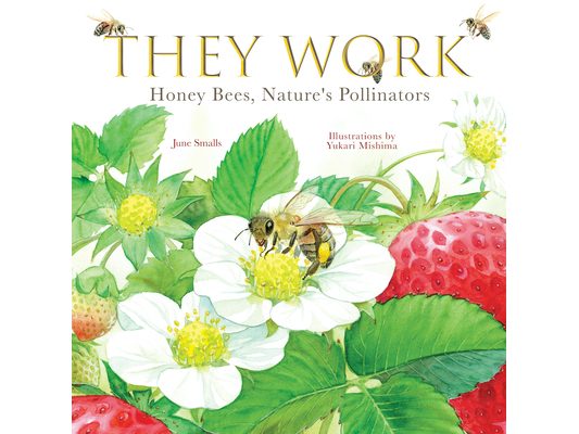 They Work: Honey Bees, Nature's Pollinators