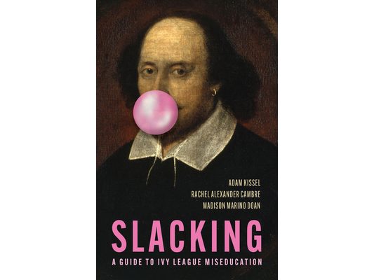 Slacking: A Guide to Ivy League Miseducation