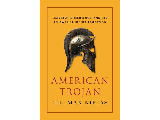 American Trojan: Leadership, Resilience, and the Renewal of Higher Education