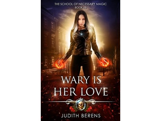 Wary Is Her Love: An Urban Fantasy Action Adventure