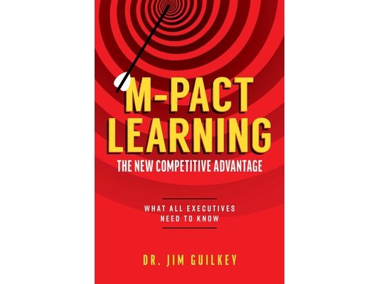 M-Pact Learning: The New Competitive Advantage: What All Executives Need to Know