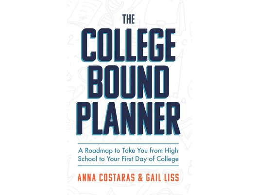 The College Bound Planner: A Roadmap to Take You from High School to Your First Day of College (Time Management, Goal Setting for Teens)