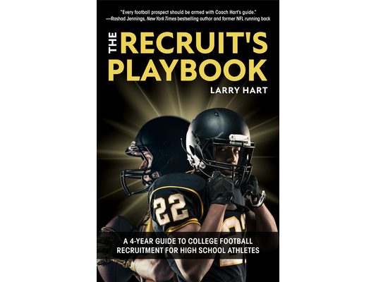 The Recruit's Playbook: A 4-Year Guide to College Football Recruitment for High School Athletes (Guide to Winning a Football Scholarship)