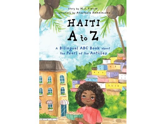 Haiti A to Z: A Bilingual ABC Book about the Pearl of the Antilles (Reading Age Baby - 4 Years)