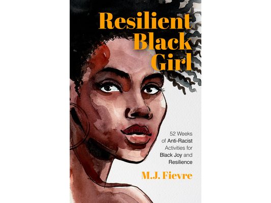 Resilient Black Girl: 52 Weeks of Anti-Racist Activities for Black Joy and Resilience (Social Justice and Antiracist Book for Teens, Gift for Teenage