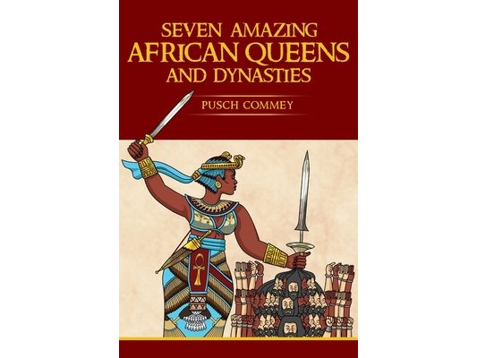 Seven Amazing African Queens and Dynasties: Bring me the head of the Roman Emperor