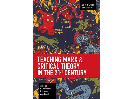 Teaching Marx & Critical Theory in the 21st Century