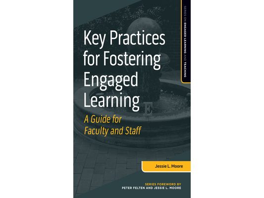 Key Practices for Fostering Engaged Learning: A Guide for Faculty and Staff