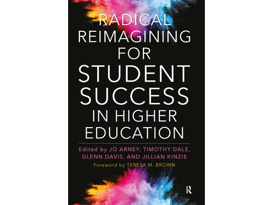 Radical Reimagining for Student Success in Higher Education