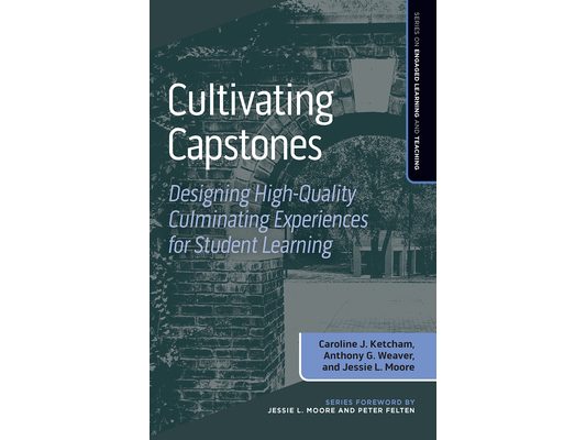 Cultivating Capstones: Designing High-Quality Culminating Experiences for Student Learning