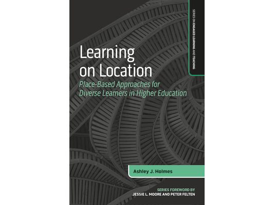 Learning on Location: Place-Based Approaches for Diverse Learners in Higher Education