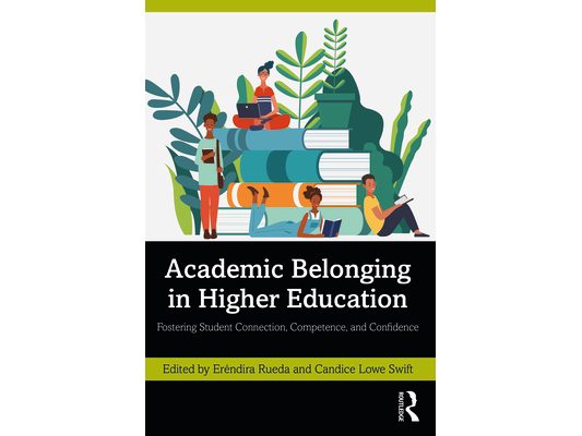 Academic Belonging in Higher Education: Fostering Student Connection, Competence, and Confidence