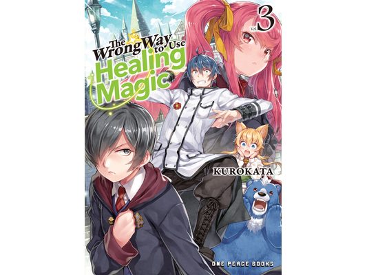 The Wrong Way to Use Healing Magic Volume 3: Light Novel