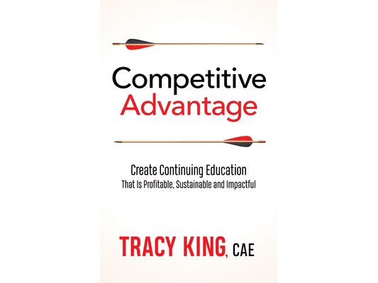 Competitive Advantage: Create Continuing Education That Is Profitable, Sustainable, and Impactful