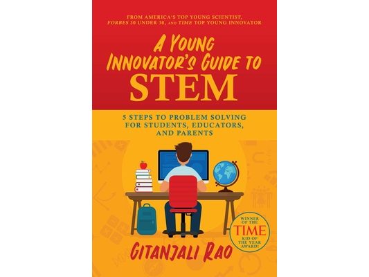 A Young Innovator's Guide to Stem: 5 Steps to Problem Solving for Students, Educators, and Parents