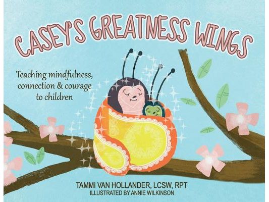 Casey's Greatness Wings: Teaching mindfulness, connection & courage to children