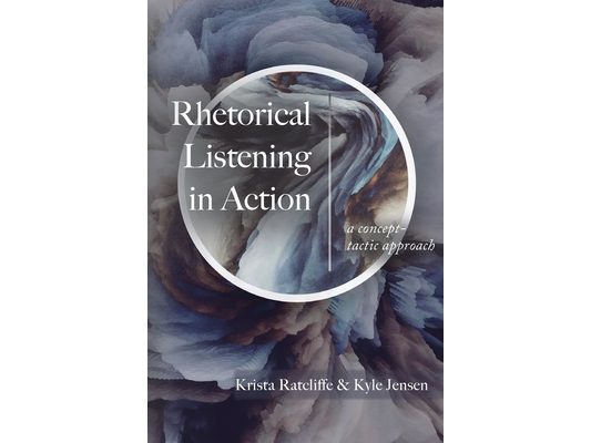 Rhetorical Listening in Action: A Concept-Tactic Approach