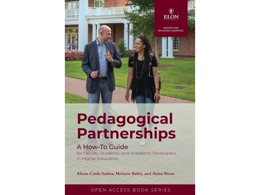 Pedagogical Partnerships: A How-To Guide for Faculty, Students, and Academic Developers in Higher Education