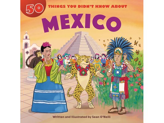 50 Things You Didn't Know about Mexico
