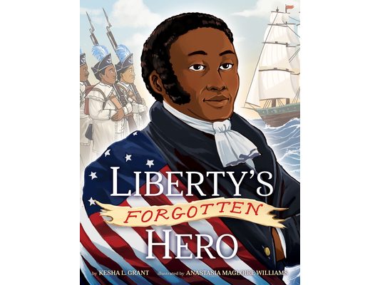 Liberty's Forgotten Hero: The Revolutionary Life of James Forten