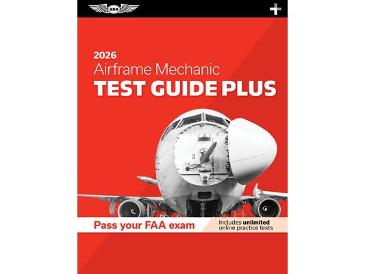 Airframe Mechanic Test Guide Plus 2026: Paperback Plus Software to Study and Prepare for Your Aviation Mechanic FAA Knowledge Exam