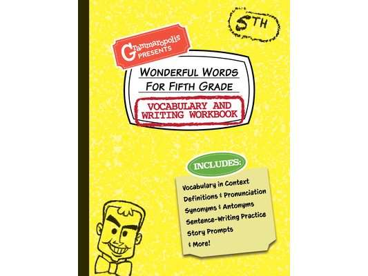 Wonderful Words for Fifth Grade Vocabulary and Writing Workbook: Definitions, Usage in Context, Fun Story Prompts, & More