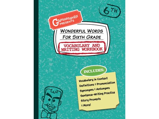 Wonderful Words for Sixth Grade Vocabulary and Writing Workbook: Definitions, Usage in Context, Fun Story Prompts, & More