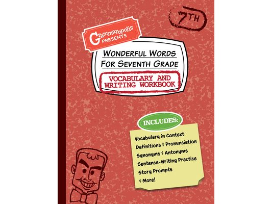 Wonderful Words for Seventh Grade Vocabulary and Writing Workbook: Definitions, Usage in Context, Fun Story Prompts, & More