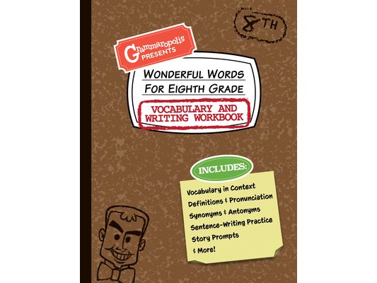 Wonderful Words for Eighth Grade Vocabulary and Writing Workbook: Definitions, Usage in Context, Fun Story Prompts, & More