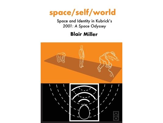 space/self/world: Space and Identity in Kubrick's 2001: A Space Odyssey