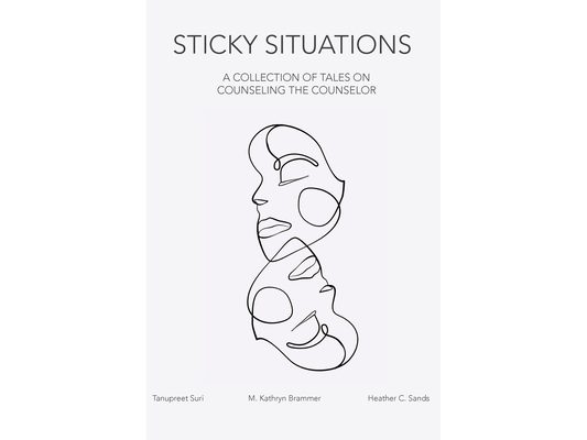 Sticky Situations: A Collection of Tales on Counseling the Counselor
