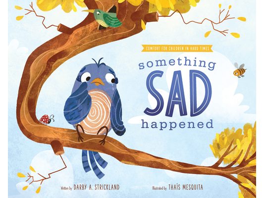 Something Sad Happened: Helping Children with Grief