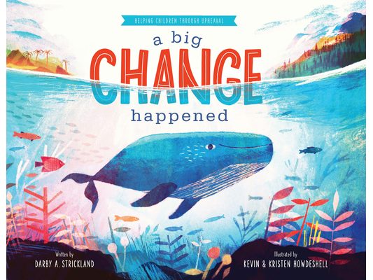 A Big Change Happened: Helping Children Through Upheaval