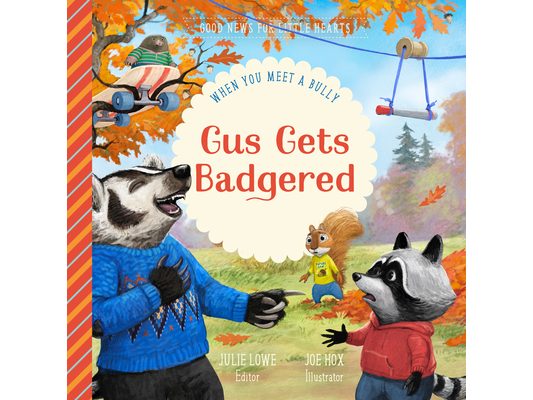 Gus Gets Badgered: When You Meet a Bully