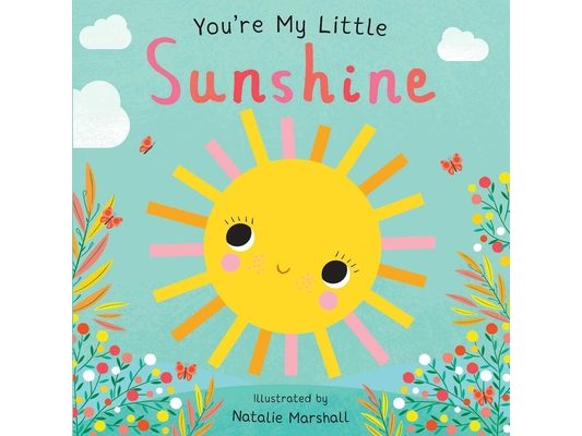 You're My Little Sunshine (Board Book for Babies and Toddlers 0-2 Years Old)
