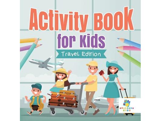 Activity Book for Kids Travel Edition