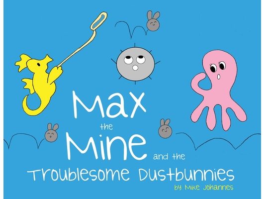Max the Mine and the Troublesome Dustbunnies